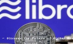 Tokenim官网 - Discover the Future of Digital Assets with Us