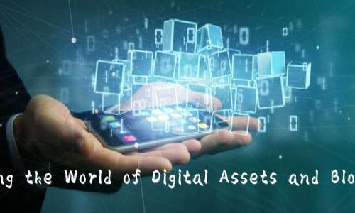 Tokenim: Navigating the World of Digital Assets and Blockchain Technology