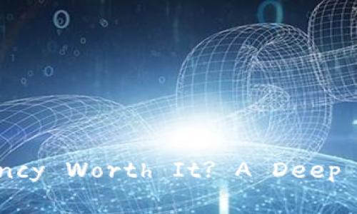 和关键词如下：

Is Investing in Cryptocurrency Worth It? A Deep Dive into Risks and Rewards