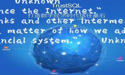 以下是几个与加密货币未来相关的英文名句：

1. 