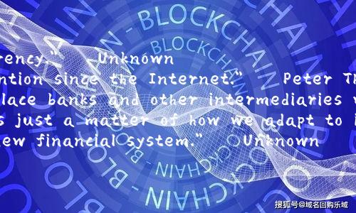 以下是几个与加密货币未来相关的英文名句：

1. 