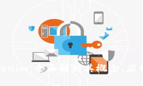 数字货币Tokenim：全面解析其概念、应用与未来趋势